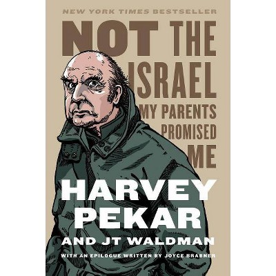 Not the Israel My Parents Promised Me - by  Harvey Pekar (Paperback)