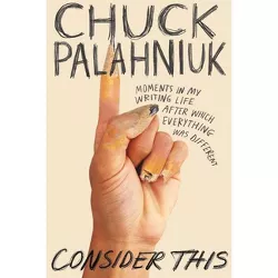 Consider This - by Chuck Palahniuk