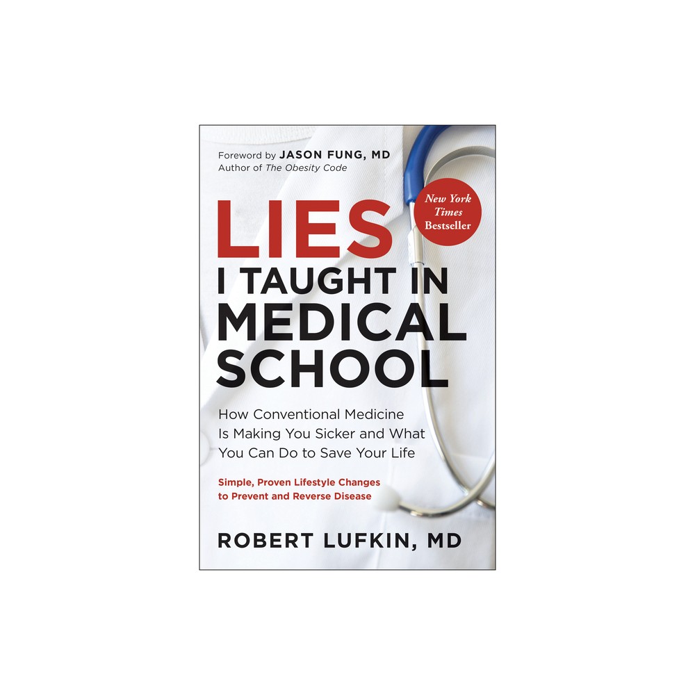 Lies I Taught in Medical School - by Robert Lufkin (Hardcover)