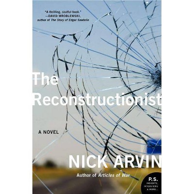 The Reconstructionist - (P.S.) by  Nick Arvin (Paperback)