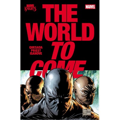 Marvel Knights: The World to Come - by  Christopher Priest & Joe Quesada (Hardcover)