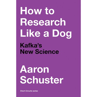 How to Research Like a Dog - (Short Circuits) by  Aaron Schuster (Paperback)