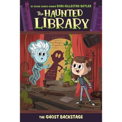 The Ghost Backstage - (Haunted Library) by  Dori Hillestad Butler (Paperback)