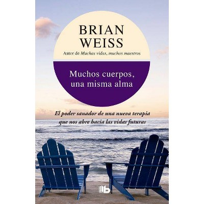 Muchos Cuerpos, Una Misma Alma / Same Soul, Many Bodies - by  Brian Weiss (Paperback)