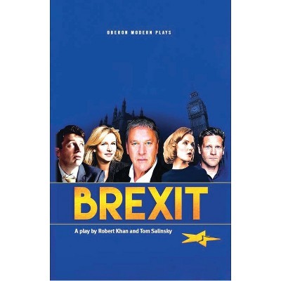 Brexit - (Oberon Modern Plays) by  Robert Khan & Tom Salinsky (Paperback)