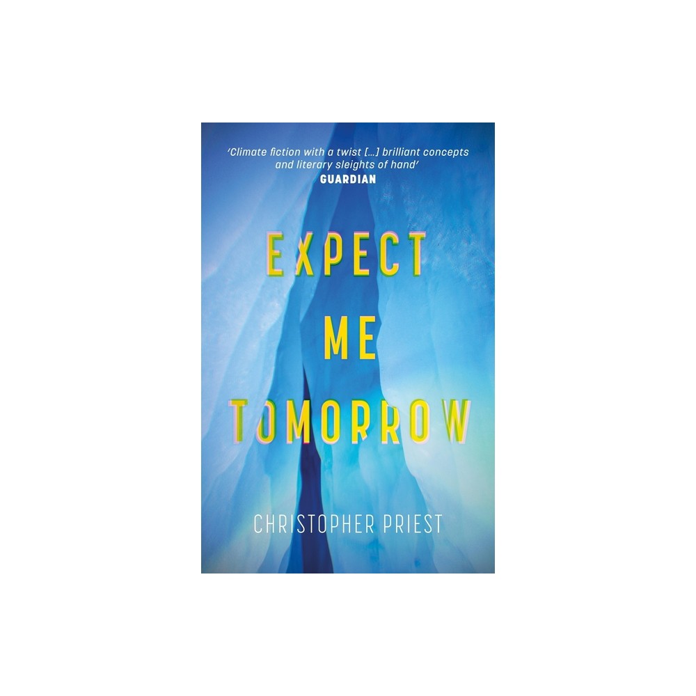 Expect Me Tomorrow - by Christopher Priest (Paperback)