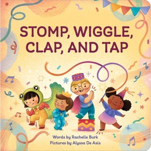 Stomp, Wiggle, Clap, and Tap - by  Rachelle Burk (Board Book) - 1 of 1