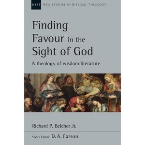 Finding Favour in the Sight of God - (New Studies in Biblical Theology) by  Richard P Belcher (Paperback) - 1 of 1