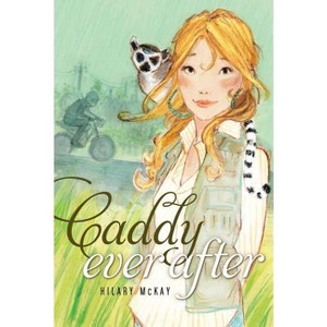 Caddy Ever After - by  Hilary McKay (Paperback) - 1 of 1