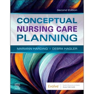 Conceptual Nursing Care Planning - 2nd Edition by  Mariann M Harding & Debra Hagler (Paperback) - 1 of 1