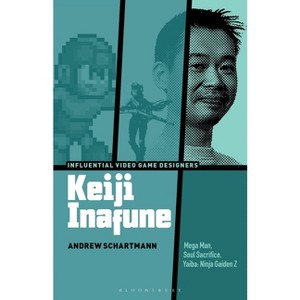 Keiji Inafune - (Influential Video Game Designers) by  Andrew Schartmann (Hardcover) - 1 of 1