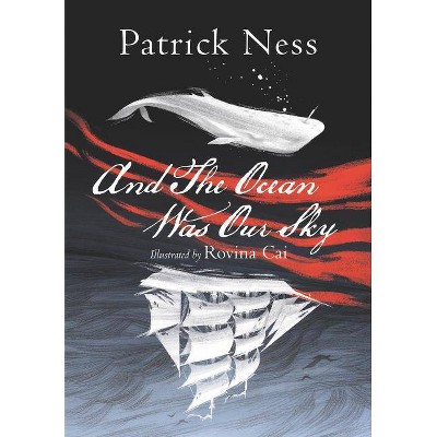 And the Ocean Was Our Sky - by  Patrick Ness (Hardcover)