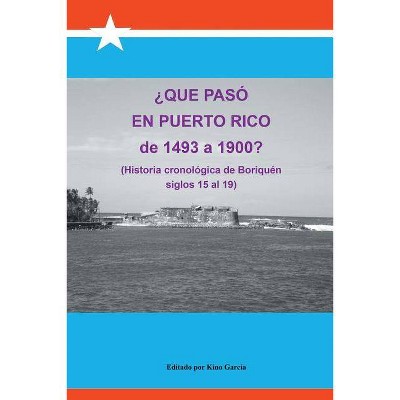 Que Paso En Puerto Rico de 1493 a 1900? - by  Joaquin Garcia (Paperback)