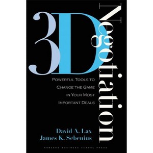 3-D Negotiation - by  David A Lax & James K Sebenius (Hardcover) - 1 of 1