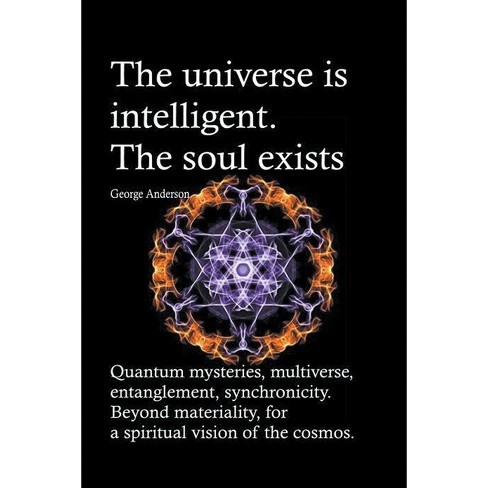 The Universe Is Intelligent. The Soul Exists. Quantum Mysteries ...