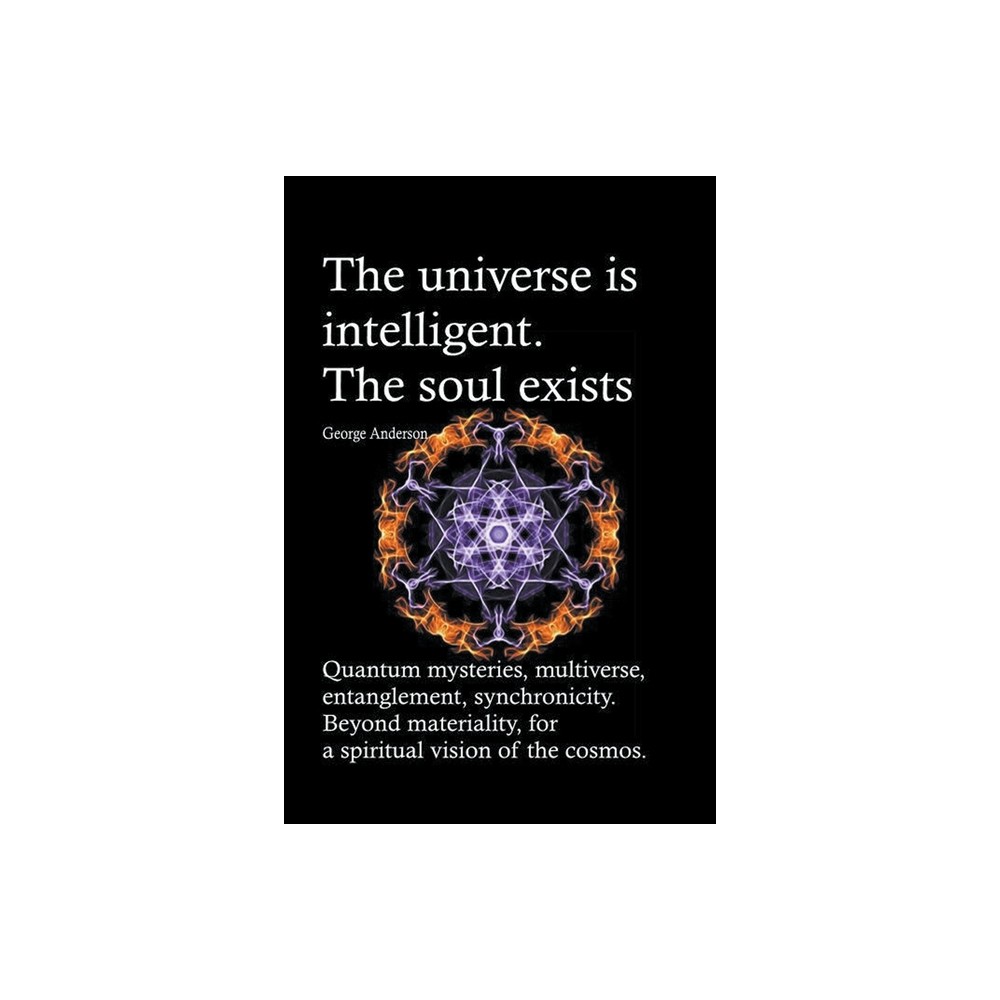 The universe is intelligent. The soul exists. Quantum mysteries, multiverse, entanglement, synchronicity. Beyond materiality, for a spiritual vision
