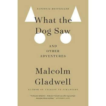 What the Dog Saw (Reprint) (Paperback) by Malcolm Gladwell