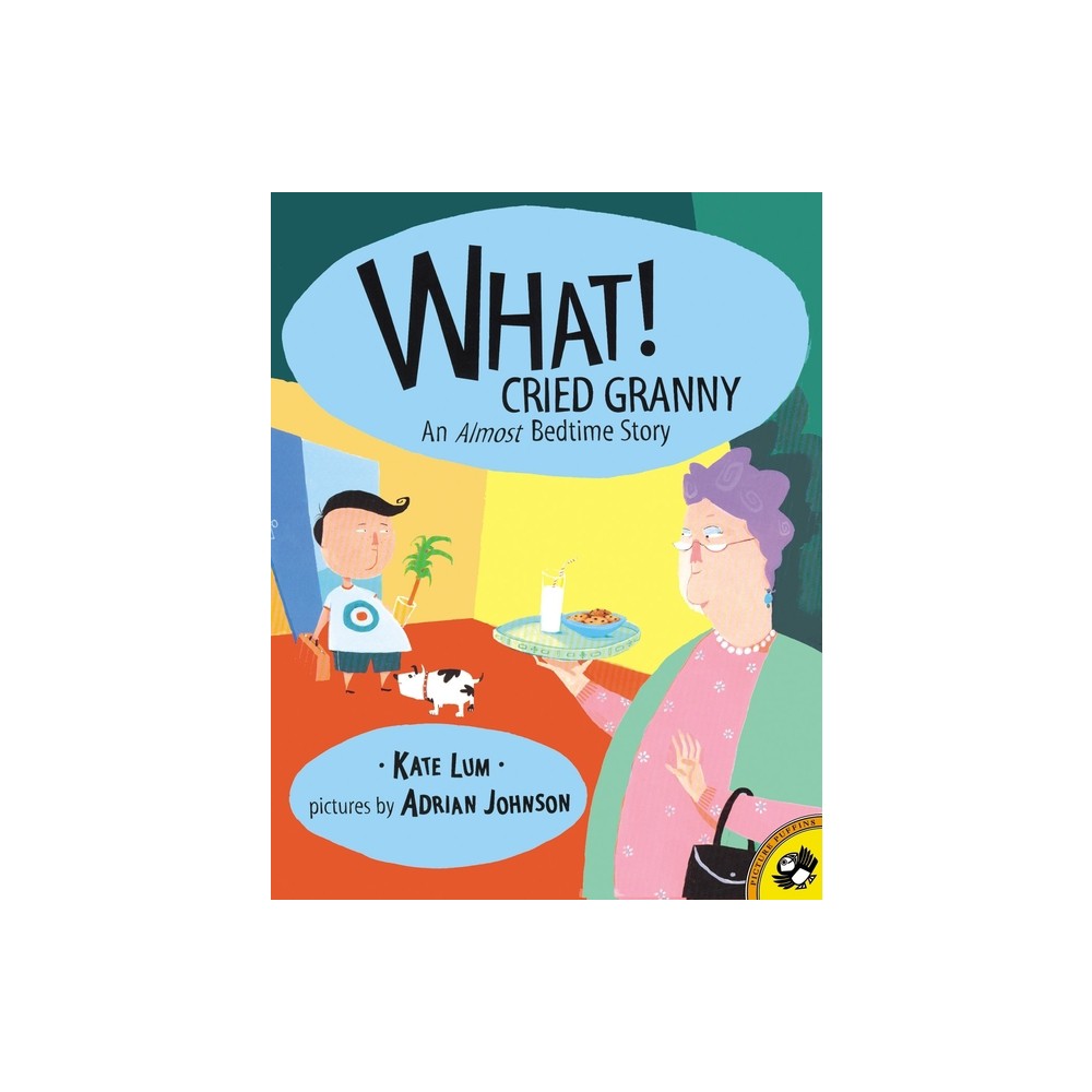 What! Cried Granny - by Kate Lum (Paperback)