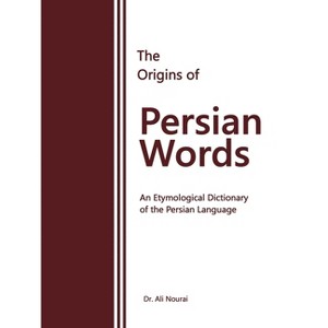 The Origins of Persian Words - by  Ali Nourai (Paperback) - 1 of 1