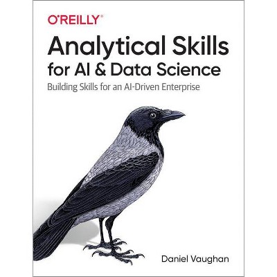 Analytical Skills for AI and Data Science - by  Daniel Vaughan (Paperback)