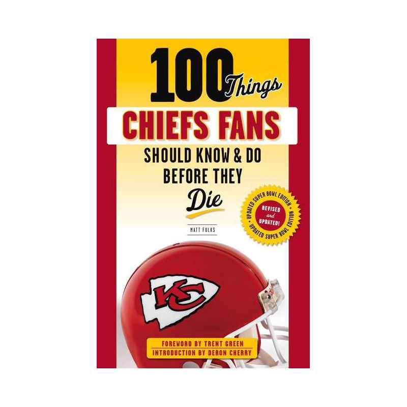 100 Things Chiefs Fans Should Know & Do Before They Die - (100 Things...Fans Should Know) by  Matt Fulks (Paperback), 1 of 2