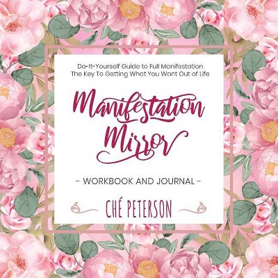 Manifestation Mirror Workbook + Journal - by  Che' Peterson (Paperback)