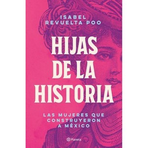 Hijas de la Historia - by  Isabel Revuelta (Paperback) - 1 of 1