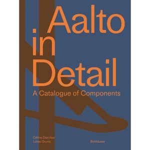 Aalto in Detail - by  Céline Dietziker & Lukas Gruntz (Hardcover) - 1 of 1