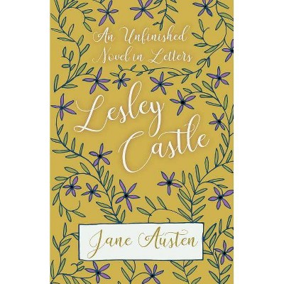 An Unfinished Novel In Letters - Lesley Castle - by  Jane Austen (Paperback)