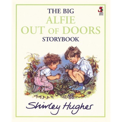 The Big Alfie Out of Doors Storybook - by  Shirley Hughes (Paperback)