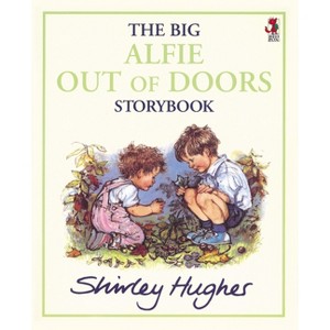 The Big Alfie Out of Doors Storybook - by  Shirley Hughes (Paperback) - 1 of 1