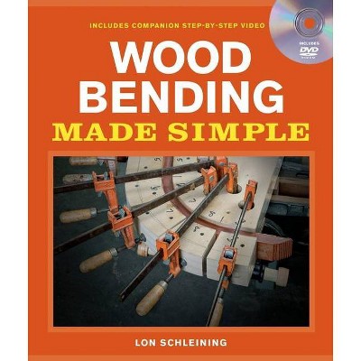 Wood Bending Made Simple - (Made Simple (Taunton Press)) by  Lon Schleining (Mixed Media Product)