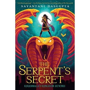 The Serpent's Secret (Kiranmala and the Kingdom Beyond #1), 1 - by Sayantani DasGupta - 1 of 1