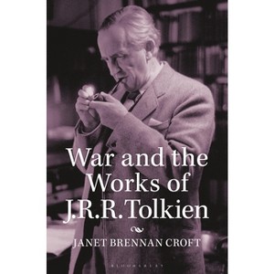 War and the Works of J.R.R. Tolkien - (Contributions to the Study of Science Fiction & Fantasy) by  Janet Brennan Croft (Hardcover) - 1 of 1