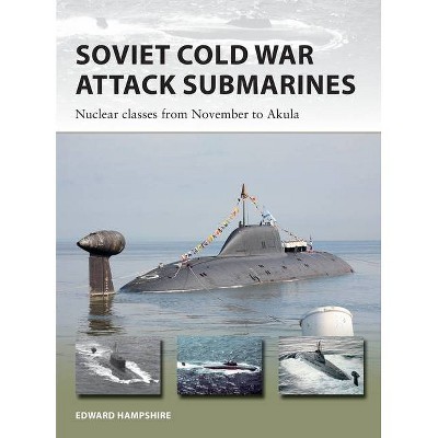 Soviet Cold War Attack Submarines - (New Vanguard) by  Edward Hampshire (Paperback)