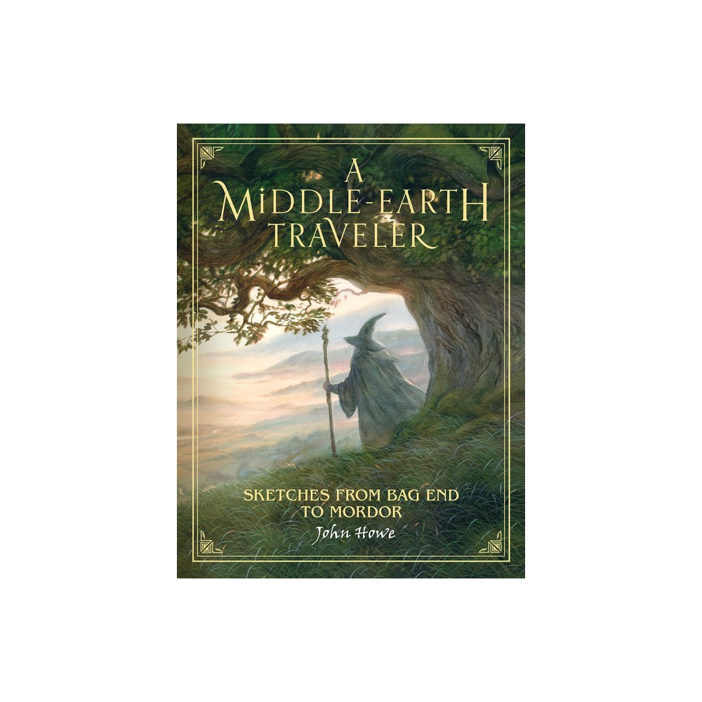 A Middle-Earth Traveler - by John Howe (Hardcover)
