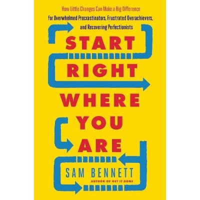 Start Right Where You Are - by  Sam Bennett (Paperback)