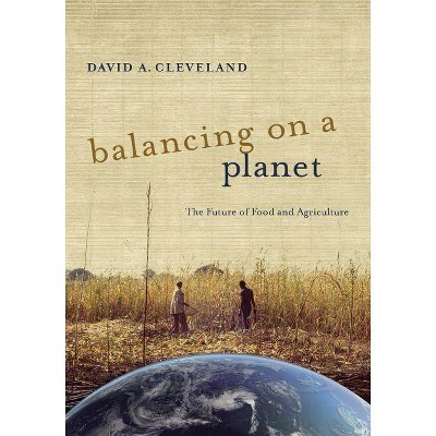 Balancing on a Planet, 46 - (California Studies in Food and Culture) by  David A Cleveland (Paperback)