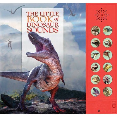 The Little Book of Dinosaur Sounds - by  Andrea Pinnington & Caz Buckingham (Hardcover)