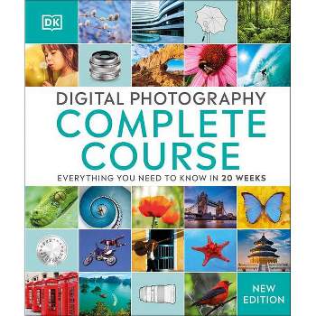 Digital Photography Complete Course - (DK Complete Courses) by  DK (Hardcover)