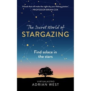 The Secret World of Stargazing - by  Adrian West (Paperback) - 1 of 1