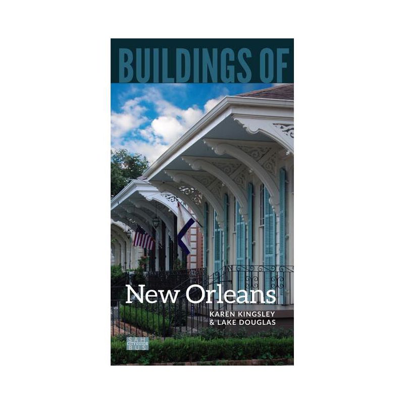 Buildings of New Orleans - (Sah/Bus City Guide) by Karen Kingsley & Lake Douglas, 1 of 2