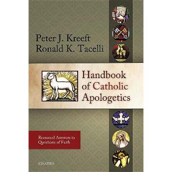 Handbook of Catholic Apologetics - by  Peter Kreeft & Fr Ronald Tacelli (Paperback)