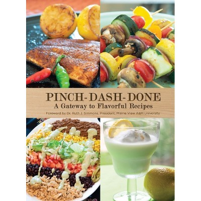Pinch-Dash-Done A Gateway to Flavorful Recipes - by  Beatrice Moore & Vernita Harris (Hardcover)