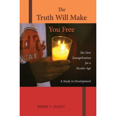 The Truth Will Make You Free - by  Robert F Leavitt (Paperback)