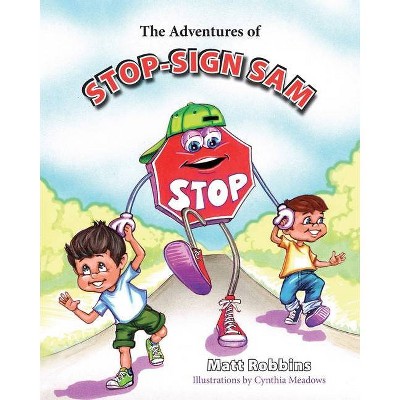 The Adventures of Stop-Sign Sam - by  Matt Robbins (Paperback)