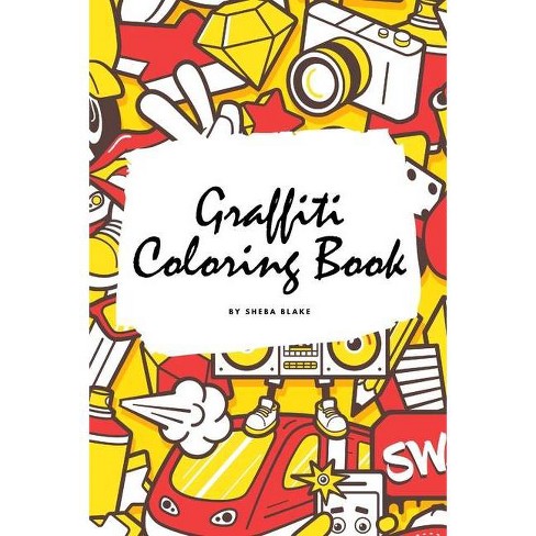 Download Graffiti Coloring Book For Children 6x9 Coloring Book Activity Book By Sheba Blake Paperback Target