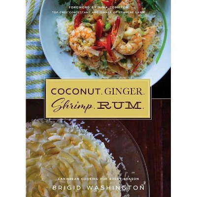 Coconut. Ginger. Shrimp. Rum. - by  Brigid Washington (Hardcover)