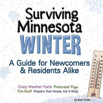 Surviving Minnesota Winter - by  Brett Ortler (Paperback)