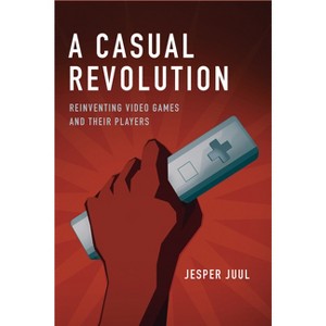 A Casual Revolution - by  Jesper Juul (Paperback) - 1 of 1